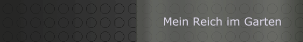 Mein Reich im Garten